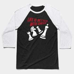 Life is better with chess Baseball T-Shirt